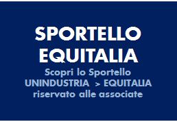 Fisco / Semplicazione: scopri lo Sportello Unindustria - Equitalia riservato alle nostre aziende associate
